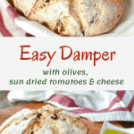 Two images and text in the middle. Top image is Baked damper wrapped in cream tea towel viewed from above . Bottom image is Damper on wooden board with knife and white dish of olive oil and white and red tea towel in the background. Text says Easy Damper with olives, sun dried tomatoes and cheese