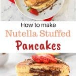 two images with text in between. top image is a pancake stack drizzled with chocolate on a white plate. bottom image is five stacked nutella filled pancakes on white plate sliced in half showing the nutella oozing out