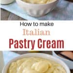 Images with text in between. Text read How to make Italian Pastry Cream. Top image is white bowl of pastry cream with a spoonful being poured in on pale blue cloth with bottle of milk, a lemon, eggs and a vanilla bean in the background. Bottom images is white bowl filled with pastry cream.