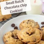 image with text. text reads "small batch chocolate chip cookies". image is chocolate chip cookies on white plate.