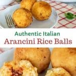 Two images with text in between. Text reads Authentic Italian Arancini Rice Balls. Top image is 3 arancini on a white plate with arancini and basil in the background. Bottom image is 2 whole arancini and one split on a white plate with fork; arancini and basil in the background